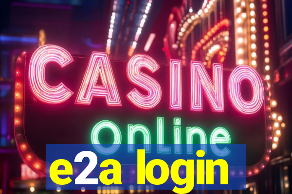e2a login